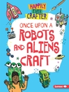 Cover image for Once Upon a Robots and Aliens Craft